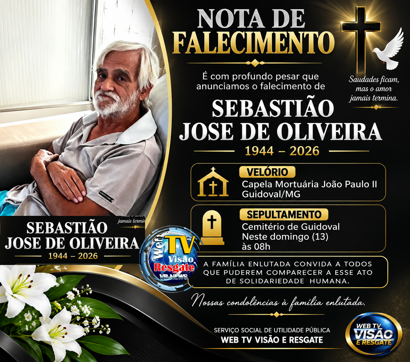 É com profundo pesar que a Web TV Visão e Resgate comunica o falecimento de Sebastião José de Oliveira, nascido em 1944, aos 82 anos.